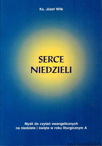 Serce Niedzieli. Ks. JÓZEF WILK