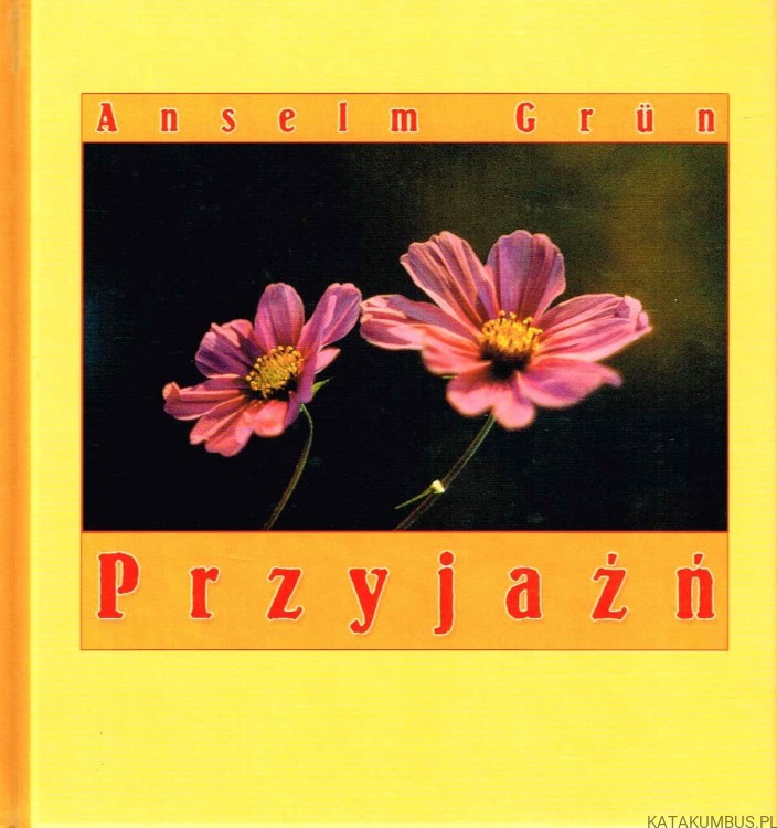 Przyjaźń. ANZELM GRUN