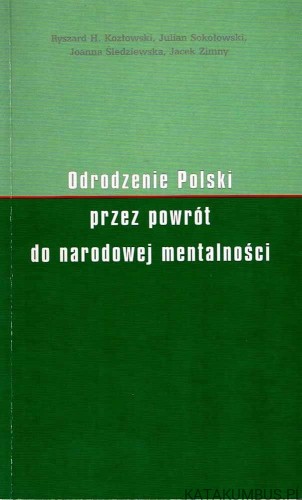 Odrodzenie Polski przez powrót do narodowej mentalności. PRACA ZBIOROWA