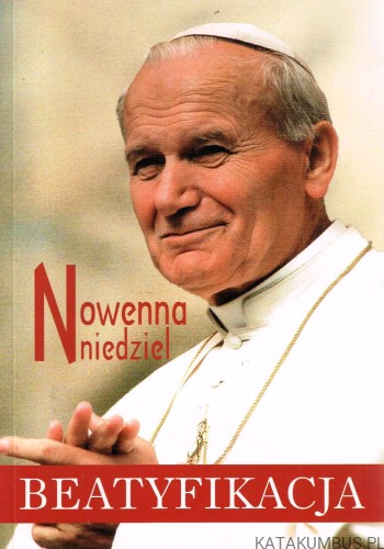 Beatyfikacja. Nowenna Niedziel. RED. KS. STANISŁAW SZCZEPANIEC