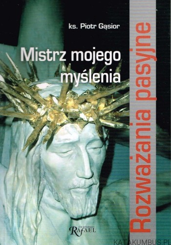 Mistrz mojego myślenia. Ks. PIOTR GĄSIOR
