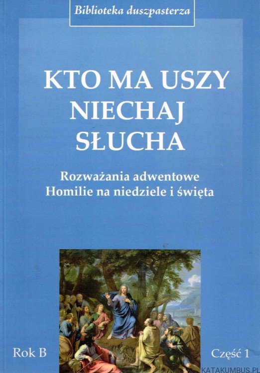Kto ma uszy niechaj słucha Rok B cz. 1 i 2. PRACA ZBIOROWA