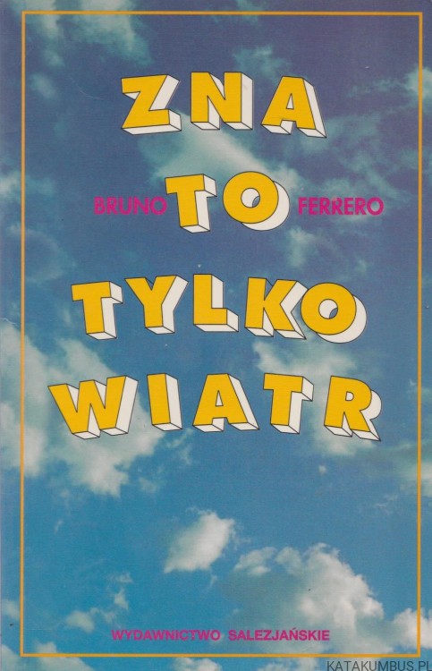 Zna to tylko wiatr. BRUNO FERRERO