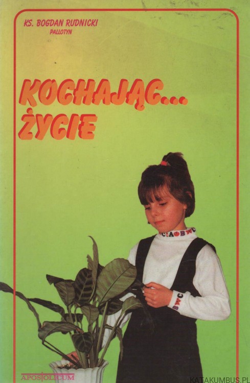 Kochając życie. ks. BOGDAN RUDNICKI
