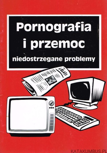 Pornografia i przemoc niedostrzegane problemy. KS PIOTR SKARGA