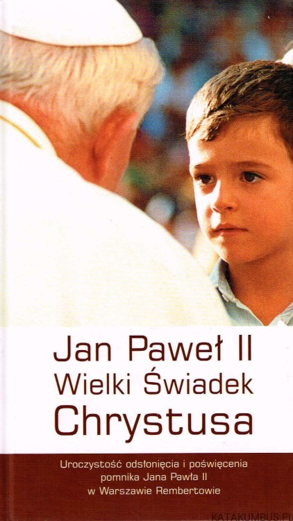 Jan Paweł II Wielki Świadek Chrystusa. ks. PIOTR EJSMOND