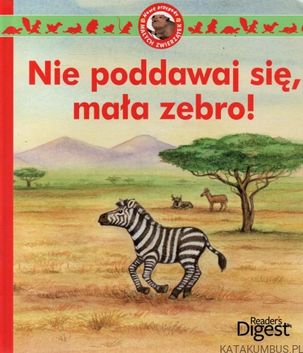 Nie poddawaj się, mała zebro. PRACA ZBIOROWA