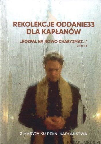 Rekolekcje oddanie33 dla kapłanów. RED. KAROLINA STASZAK