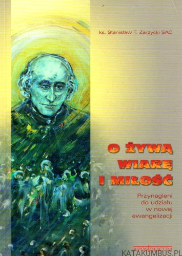 O żywą wiarę i miłość. Stanisław T. ZARZYCKI SAC