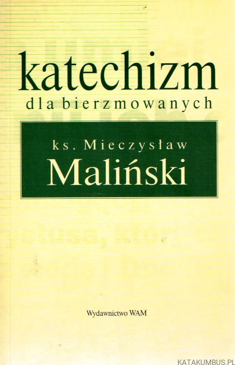 Katechizm dla bierzmowanych. Mieczysław Maliński