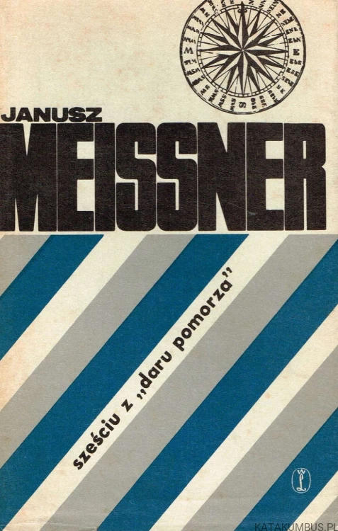 Sześciu z Daru Pomorza / Janusz Meissner